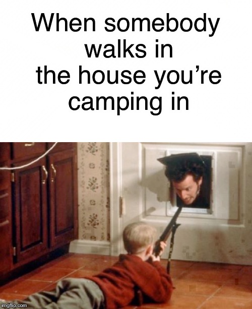 Camping in PlayerUnknown's Battlegrounds | When somebody walks in the house you’re camping in | image tagged in memes,pubg | made w/ Imgflip meme maker