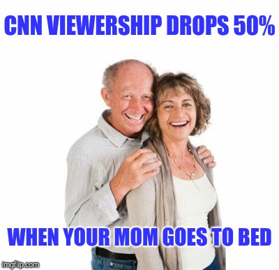 CNN VIEWERSHIP DROPS 50% WHEN YOUR MOM GOES TO BED | made w/ Imgflip meme maker