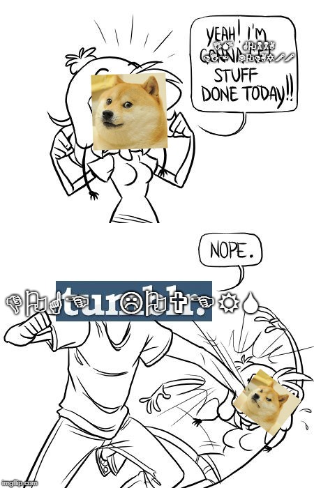 I'm Gonna Get X Today/Nope | IM GONNA DIE TODAY!! DOGE LOVERS | image tagged in i'm gonna get x today/nope | made w/ Imgflip meme maker
