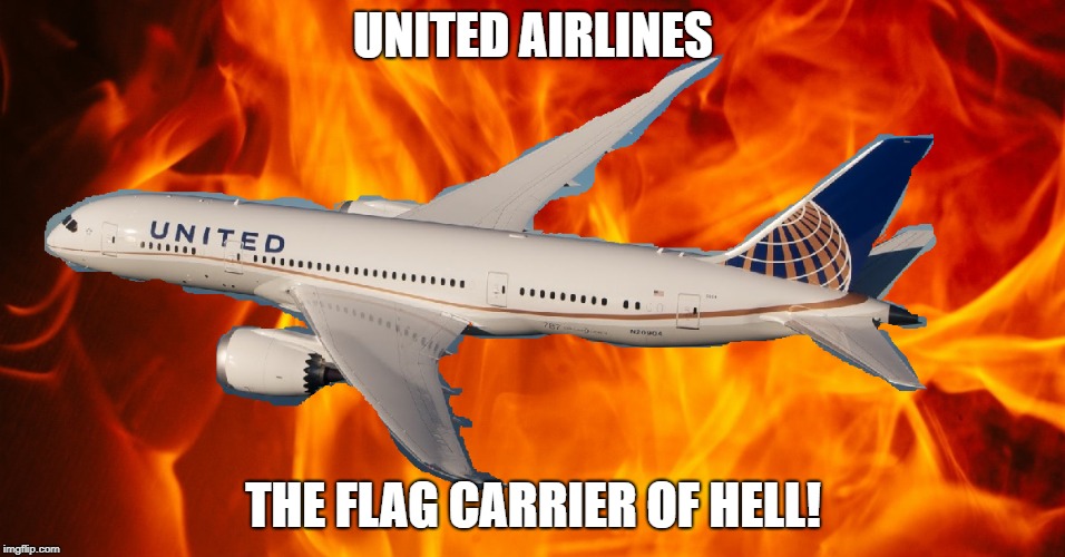 The Flag Carrier of Hell | UNITED AIRLINES; THE FLAG CARRIER OF HELL! | image tagged in united airlines,hell,plane | made w/ Imgflip meme maker