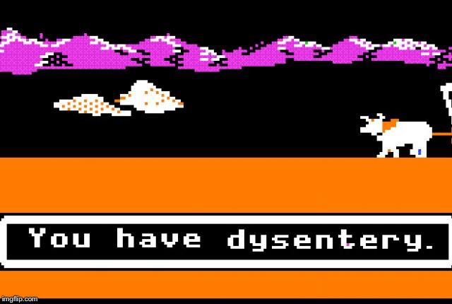 image tagged in dysentery | made w/ Imgflip meme maker