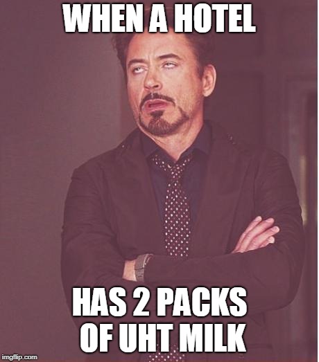2 Tiny little pathetic excuses of milk | WHEN A HOTEL; HAS 2 PACKS OF UHT MILK | image tagged in memes,face you make robert downey jr,funny,hotel,milk | made w/ Imgflip meme maker