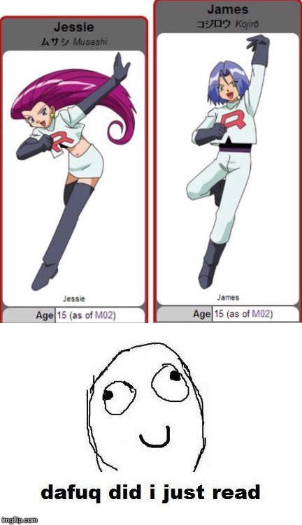 ...say what now?! | image tagged in memes,dafuq did i just read,pokemon,jessie,james | made w/ Imgflip meme maker