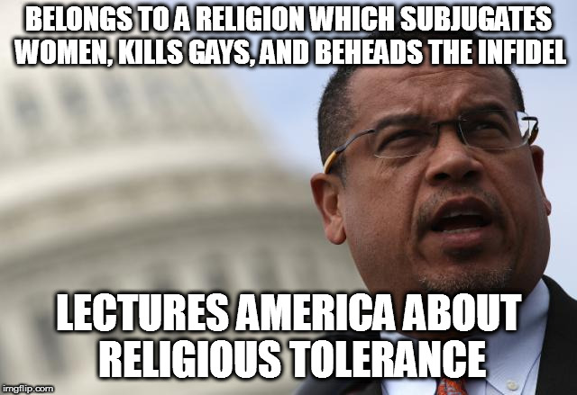 BELONGS TO A RELIGION WHICH SUBJUGATES WOMEN, KILLS GAYS, AND BEHEADS THE INFIDEL; LECTURES AMERICA ABOUT RELIGIOUS TOLERANCE | image tagged in islam | made w/ Imgflip meme maker