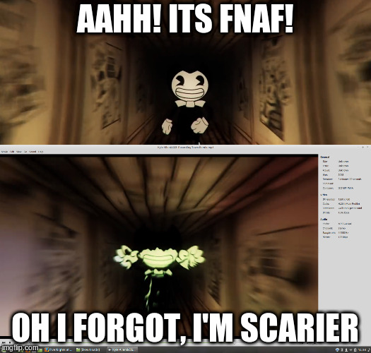 im scarier, with you | AAHH! ITS FNAF! OH I FORGOT, I'M SCARIER | image tagged in batim | made w/ Imgflip meme maker
