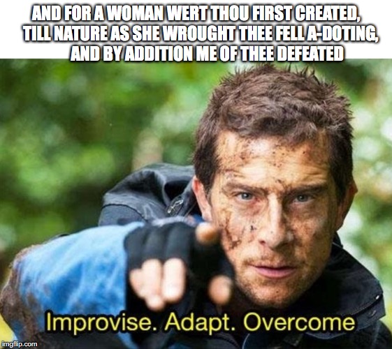 Bear Grylls Improvise Adapt Overcome Imgflip