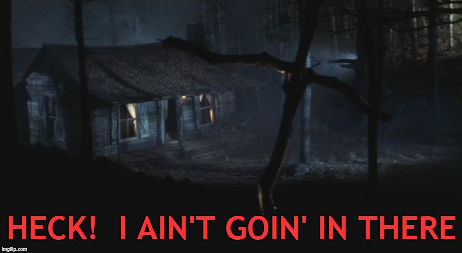 HECK!  I AIN'T GOIN' IN THERE | made w/ Imgflip meme maker