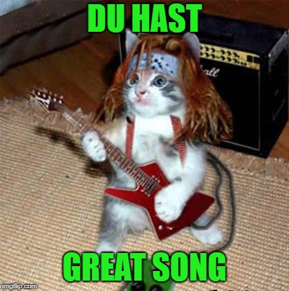 DU HAST GREAT SONG | made w/ Imgflip meme maker