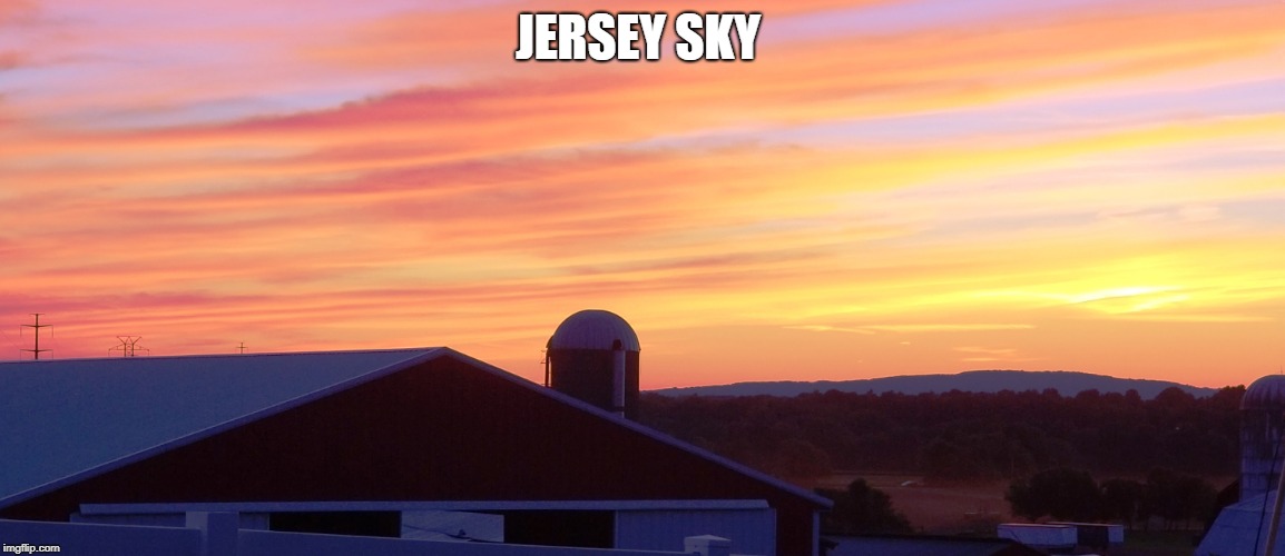 Jersey Sky  | JERSEY SKY | image tagged in new jersey memory page,nj,lisa payne,u r home realty | made w/ Imgflip meme maker