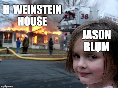 Disaster Girl | H  WEINSTEIN HOUSE; JASON BLUM | image tagged in memes,disaster girl | made w/ Imgflip meme maker
