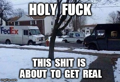 This shit is about to get real | HOLY  FUCK; THIS  SHIT  IS  ABOUT  TO  GET  REAL | image tagged in shit,fight | made w/ Imgflip meme maker