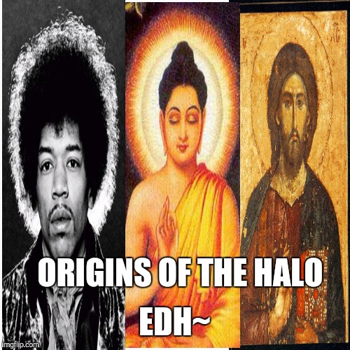 Collage | EDH~; ORIGINS OF THE HALO | image tagged in collage | made w/ Imgflip meme maker