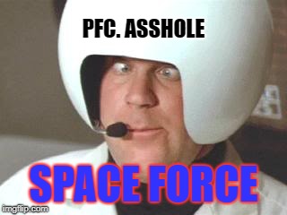 Space Force | PFC. ASSHOLE; SPACE FORCE | image tagged in space force | made w/ Imgflip meme maker