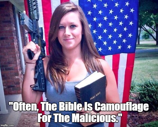 "Often, The Bible Is Camouflage For The Malicious." | made w/ Imgflip meme maker