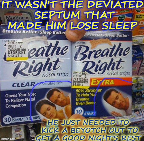 I can breathe clearly now the girl is gone  | IT WASN'T THE DEVIATED SEPTUM THAT MADE HIM LOSE SLEEP; HE JUST NEEDED TO KICK A BEYOTCH OUT TO GET A GOOD NIGHT'S REST | image tagged in memes,funny,snorlax,divorce | made w/ Imgflip meme maker