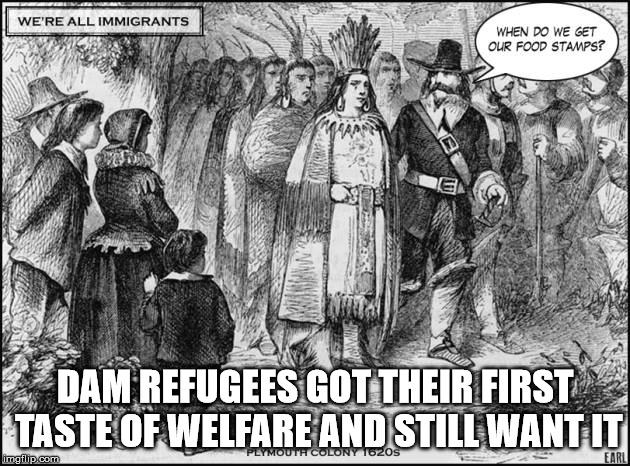 DAM REFUGEES GOT THEIR FIRST TASTE OF WELFARE AND STILL WANT IT | made w/ Imgflip meme maker