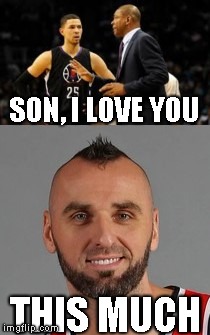 A father's love | SON, I LOVE YOU; THIS MUCH | image tagged in nba,doc rivers,austin rivers,marcin gortat,clippers,wizards | made w/ Imgflip meme maker
