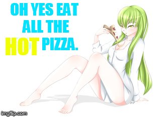 OH YES EAT ALL THE HOT PIZZA. HOT | made w/ Imgflip meme maker