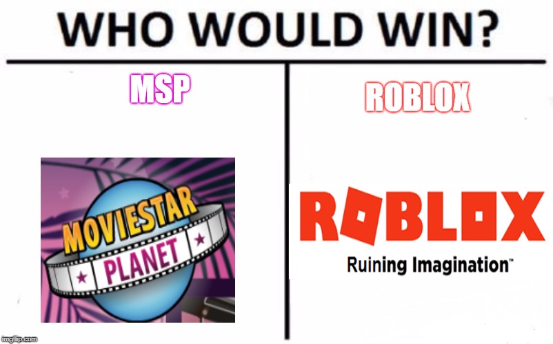 Who Would Win? Meme | MSP; ROBLOX | image tagged in memes,who would win | made w/ Imgflip meme maker