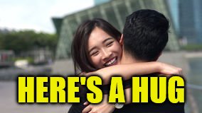 HERE'S A HUG | made w/ Imgflip meme maker
