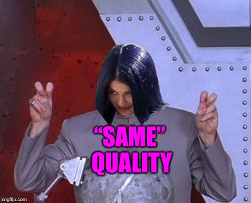 Dr Evil Mima | “SAME” QUALITY | image tagged in dr evil mima | made w/ Imgflip meme maker