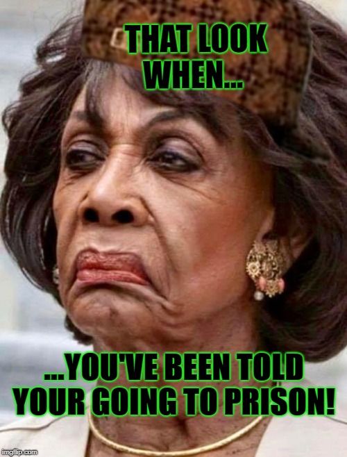 Maxine | THAT LOOK WHEN... ...YOU'VE BEEN TOLD YOUR GOING TO PRISON! | image tagged in maxine,scumbag | made w/ Imgflip meme maker