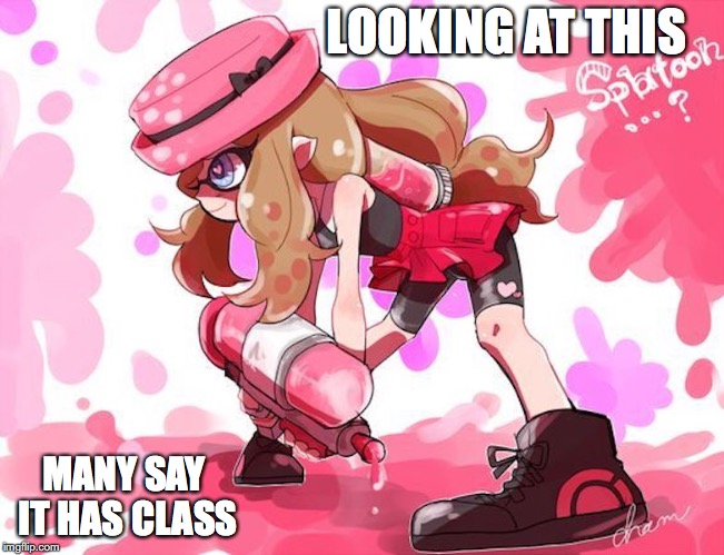 Serena as an Inkling | LOOKING AT THIS; MANY SAY IT HAS CLASS | image tagged in serena,pokemon,inkling,splatoon,memes | made w/ Imgflip meme maker