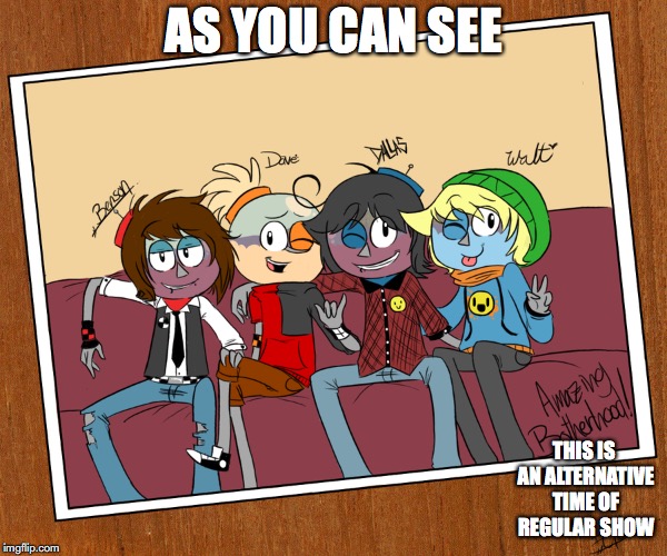 Benson Younger Years | AS YOU CAN SEE; THIS IS AN ALTERNATIVE TIME OF REGULAR SHOW | image tagged in benson,dave,regular show,memes | made w/ Imgflip meme maker