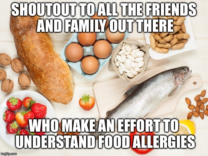 SHOUTOUT TO ALL THE FRIENDS AND FAMILY OUT THERE; WHO MAKE AN EFFORT TO UNDERSTAND FOOD ALLERGIES | image tagged in shoutout food allergens | made w/ Imgflip meme maker