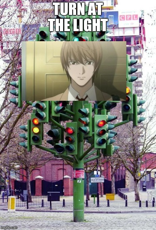 Stop lights  | TURN AT THE LIGHT | image tagged in stop lights,death note | made w/ Imgflip meme maker