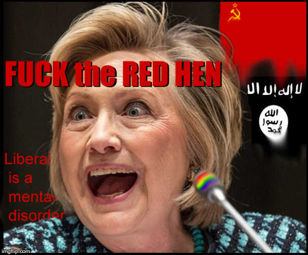 F*ck the Red Hen | image tagged in red hen,hillary clinton for jail 2016,current events,politics lol,crookedhillary,funny memes | made w/ Imgflip meme maker