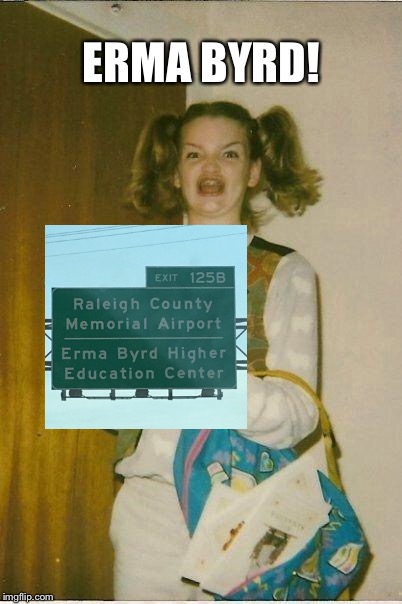 Saw this sign on our road trip. Had to make a meme! |  ERMA BYRD! | image tagged in ermagerd | made w/ Imgflip meme maker