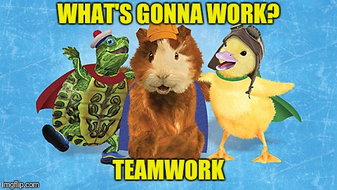 WHAT'S GONNA WORK? TEAMWORK | made w/ Imgflip meme maker