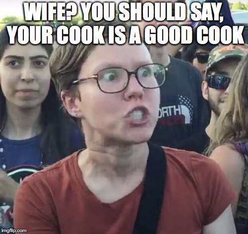 WIFE? YOU SHOULD SAY, YOUR COOK IS A GOOD COOK | made w/ Imgflip meme maker