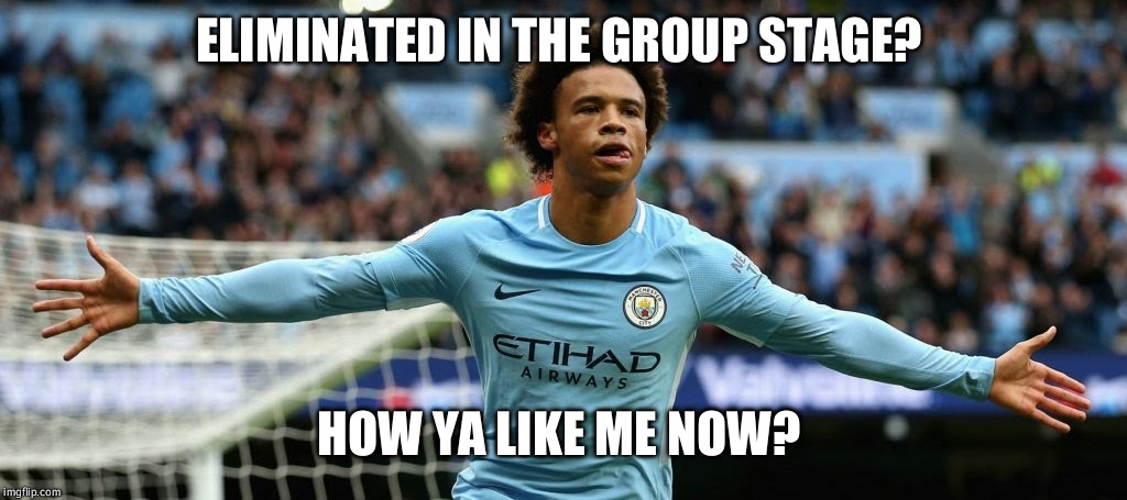 Leroy Sane  | ELIMINATED IN THE GROUP STAGE? HOW YA LIKE ME NOW? | image tagged in germany,soccer | made w/ Imgflip meme maker