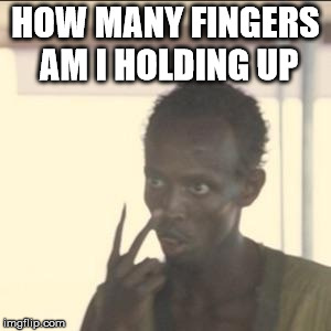 Look At Me | HOW MANY FINGERS AM I HOLDING UP | image tagged in memes,look at me | made w/ Imgflip meme maker