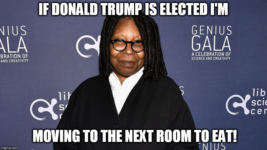 IF DONALD TRUMP IS ELECTED I'M MOVING TO THE NEXT ROOM TO EAT! | made w/ Imgflip meme maker