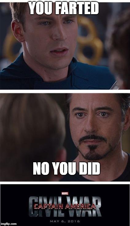 Marvel Civil War 1 Meme | YOU FARTED; NO YOU DID | image tagged in memes,marvel civil war 1,farting,marvel,iron man,captain america | made w/ Imgflip meme maker