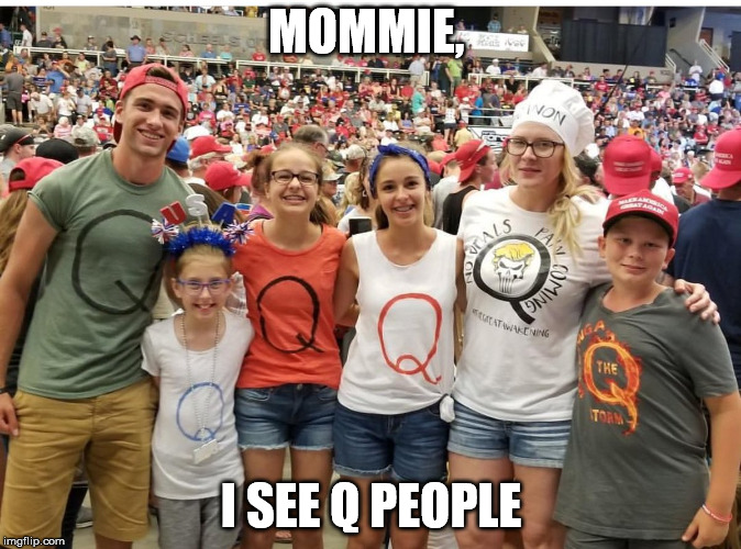MOMMIE, I SEE Q PEOPLE | made w/ Imgflip meme maker