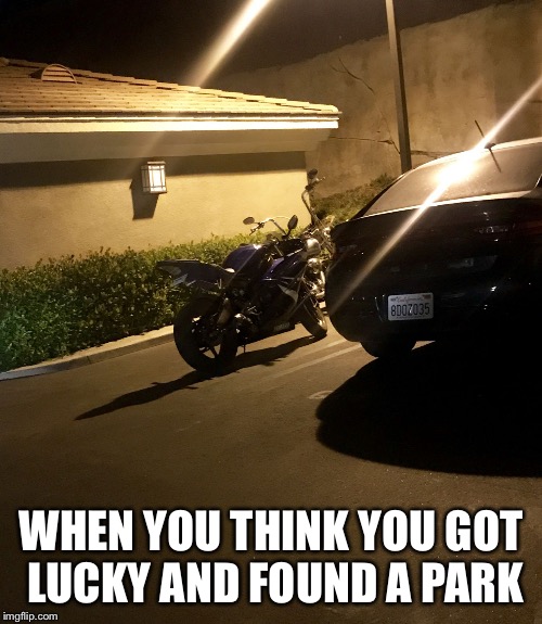 Parking Pump Fake | WHEN YOU THINK YOU GOT LUCKY AND FOUND A PARK | image tagged in parking pump fake,motorcycle,bad parking,funny memes | made w/ Imgflip meme maker