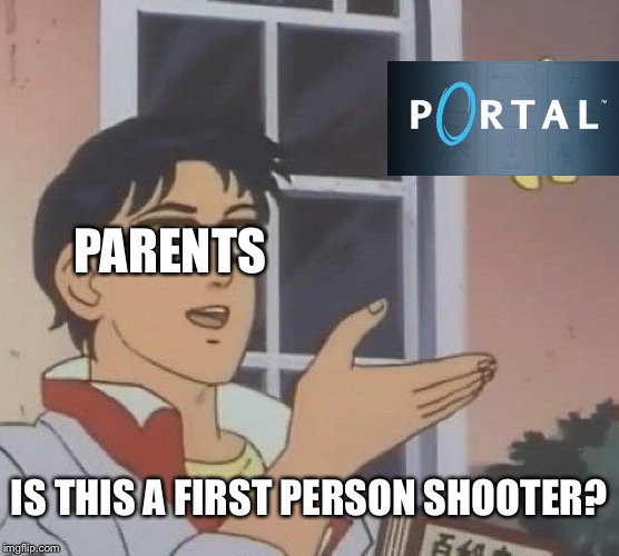 Is This A Pigeon | PARENTS; IS THIS A FIRST PERSON SHOOTER? | image tagged in memes,is this a pigeon | made w/ Imgflip meme maker