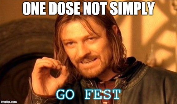 One Does Not Simply Meme | ONE DOSE NOT SIMPLY; GO FEST | image tagged in memes,one does not simply | made w/ Imgflip meme maker