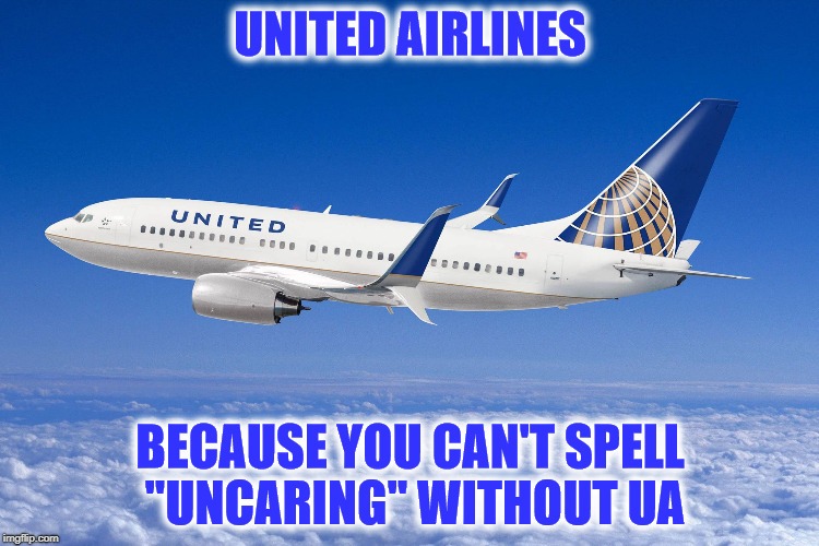 United Airlines : Uncaring Aeroplanes | image tagged in memes,united airlines | made w/ Imgflip meme maker