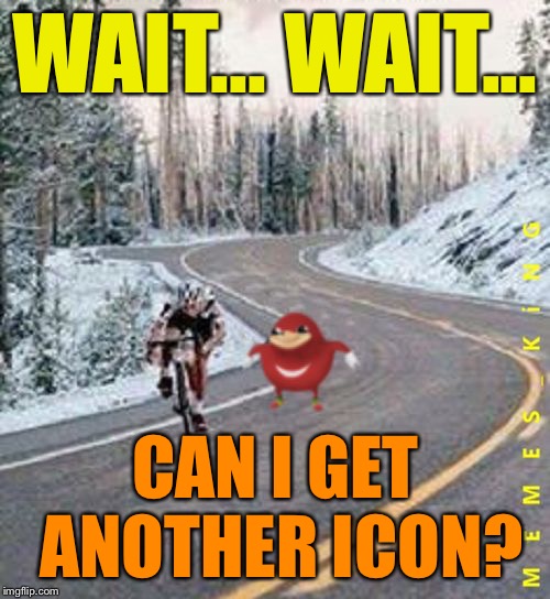 Almost at 40,000 points! | WAIT... WAIT... CAN I GET ANOTHER ICON? | image tagged in y u no da wei,memes | made w/ Imgflip meme maker