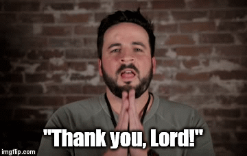 "Thank you, Lord!" | image tagged in gifs | made w/ Imgflip video-to-gif maker