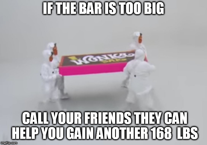HOLY CHOCOLATE BATMAN! | IF THE BAR IS TOO BIG; CALL YOUR FRIENDS THEY CAN HELP YOU GAIN ANOTHER 168  LBS | image tagged in candy bar,giant chocolate,call a few friends,gain weight | made w/ Imgflip meme maker