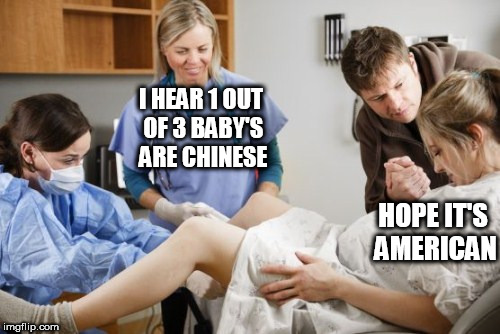 Happy Labor Day! | I HEAR 1 OUT OF 3 BABY'S ARE CHINESE; HOPE IT'S AMERICAN | image tagged in happy labor day | made w/ Imgflip meme maker