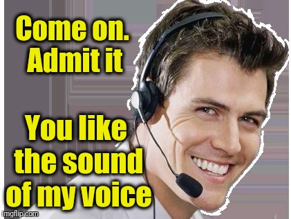 rep | Come on. Admit it You like the sound of my voice | image tagged in rep | made w/ Imgflip meme maker