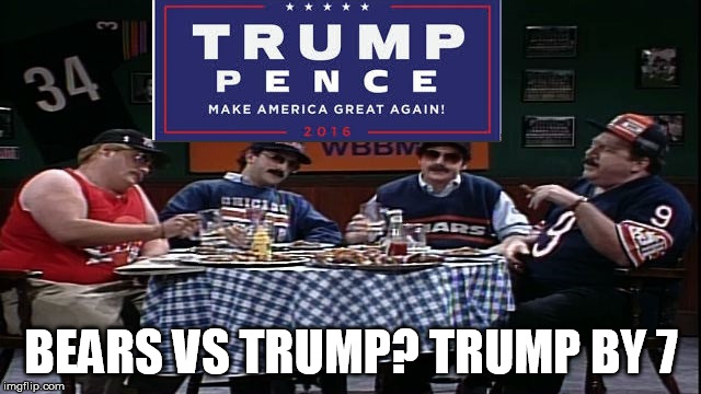 Bears versus Trump | BEARS VS TRUMP? TRUMP BY 7 | image tagged in donald trump | made w/ Imgflip meme maker