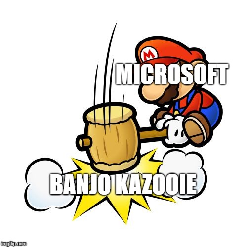 Mario Hammer Smash Meme | MICROSOFT; BANJO KAZOOIE | image tagged in memes,mario hammer smash | made w/ Imgflip meme maker